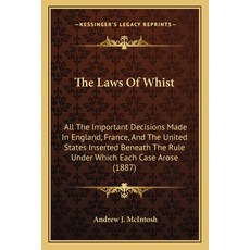 (영문도서) The Laws Of Whist: All The Important Decisions Made In England France And The United States... Paperback, Kessinger Publishing, English, 9781165078554