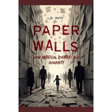 (영문도서)Paper Walls: How Artificial Borders Cage Humanity Paperback, Independently Published, English, 9798292201892