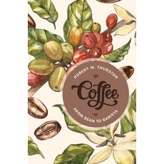 (영문도서) Coffee: From Bean to Barista Paperback, Rowman & Littlefield Publis..., English, 9798881808914