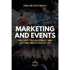 (영문도서)Marketing and Events: The Recipe to Create Profitable and Unforgettable Events Paperback, Independently Published, English, 9798297804159