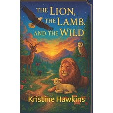 (英文圖書)The Lion the Lamb and the Wild: A Journey Through Creation Toward Christ 平裝版, Independently Published, 英文