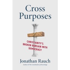 (영문도서)Cross Purposes: Christianity's Broken Bargain with Democracy Paperback, Yale University Press, English, 9780300288681