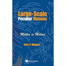 (영문도서) Large-Scale Peculiar Motions: Matter in Motion Hardcover, World Scientific Publishing..., English, 9789811211805