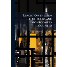 (영문도서)Report On the New Red of Bucks and Montgomery Counties Paperback, Nabu Press, English, 9781141767250