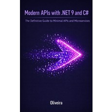 (영문도서)Modern APIs with .NET 9 and C#: The Definitive Guide to Minimal APIs and Microse... Paperback, Independently Published, English, 9798244624984