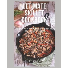 (영문도서) Ultimate Skillet Cookbook: Breakfast Main Dishes Breads Desserts & More! Paperback, Independently Published, English, 9798515761318