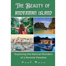(영문도서) The Beauty of Anderman Island: Exploring the Natural Wonders of a Remote Paradise Paperback, Independently Published, English, 9798385697434