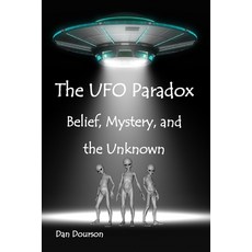 (영문도서)The UFO Paradox: Belief Mystery and the Unknown Paperback, Independently Published, English, 9798264795497