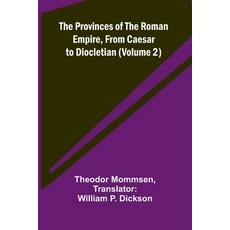 (영문도서) The Provinces of the Roman Empire from Caesar to Diocletian (Volume 2) Paperback, Alpha Edition, English, 9789362928443