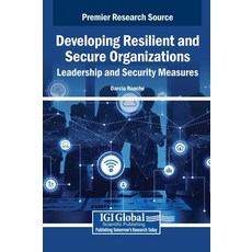 (영문도서)Developing Resilient and Secure Organizations: Leadership and Security Measures Hardcover, IGI Global, English, 9798337349282