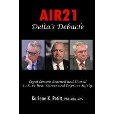 (영문도서) Air21 Delta's Debacle: Legal Lessons Learned and Shared to Save Your Career and... Paperback, Jetstar Publishing, English, 9781944738228