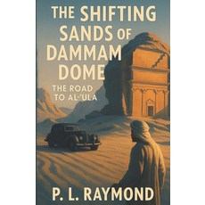 (英文圖書)The Shifting Sands of Dammam Dome: The Road to Al-'Ula 平裝版, Little Sparrow Publishing, 英文