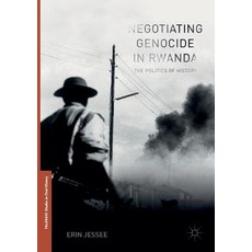 (영문도서) Negotiating Genocide in Rwanda: The Politics of History Paperback, Palgrave MacMillan, English, 9783319832357