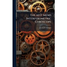(영문도서)The AFIT MEMS Interferometric Gyroscope Hardcover, Hutson Street Press, English, 9781025134123
