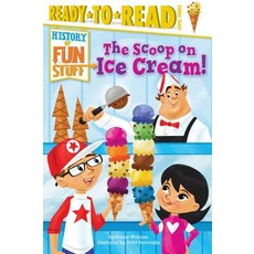 (영문도서) The Scoop on Ice Cream!: Ready-To-Read Level 3 Hardcover, Simon Spotlight, English, 9781481409827