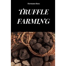 (영문도서)Truffle Farming: Handbook to understand methods and techniques of truffle cultiv... Paperback, Independently Published, English, 9798287409609