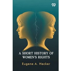 (영문도서)A Short History Of Women's Rights Paperback, Double 9 Books, English, 9789377505776 Double 9 Books, English, 9789377505776