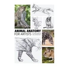 (영문도서) Animal Anatomy for Artists: A Visual Guide to the Form of Mammals Reptiles Fi... Hardcover, 3dtotal Publishing, English, 9781915992000