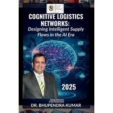 (영문도서)Cognitive Logistics Networks: Designing Intelligent Supply Flows in the AI Era Paperback, Wissira Press, English, 9789375590064