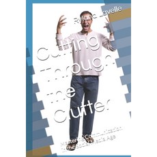 (영문도서)Cutting Through the Clutter: Mastering Communication in the Social Media Age Paperback, Independently Published, English, 9798276687186