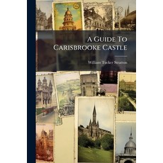 (영문도서)A Guide To Carisbrooke Castle: Isle Of Wight Paperback, Nabu Press, English, 9781179110516