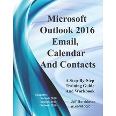 (영문도서) Microsoft Outlook - Email Calendar and Contacts: Supports Outlook 2010 2013 and 2016 Paperback, Independently Published, English, 9781728937274