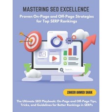 (영문도서) Mastering SEO Excellence: Proven On-Page and Off-Page Strategies for Top SERP R... Paperback, Independently Published, English, 9798301838835