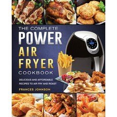(영문도서) The Complete Power Air Fryer Cookbook: Delicious and Affordable Recipes to Air... Paperback, Frances Johnson, English, 9781803200309