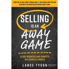 (영문도서) Selling Is an Away Game: Close Business and Compete in a Complex World Paperback, Morgan James Publishing, English, 9781636984421