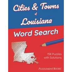 (영문도서) Cities & Towns of Louisiana Word Search: 158 Large Print Puzzles for Adults Solutions Included Paperback, Independently Published, English, 9798422669493