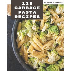 123 Cabbage Pasta Recipes: Best-ever Cabbage Pasta Cookbook for Beginners Paperback, Independently Published, English, 9798574173688