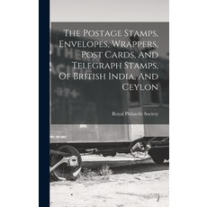 (영문도서) The Postage Stamps Envelopes Wrappers Post Cards And Telegraph Stamps Of British India ... Hardcover, Legare Street Press, English, 9781015816091