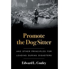 (영문도서) Promote the Dog Sitter: And Other Principles for Leading during Disasters Hardcover, Lioncrest Publishing, English, 9781544534145