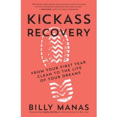 Kickass Recovery: From Your First Year Clean to the Life of Your Dreams Paperback, New World Library, English, 9781608686506