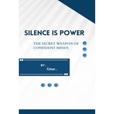 (英文圖書)Silence is power: The secret weapon of confidence Minds 平裝版, Independently Published, 英文