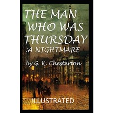 The Man Who Was Thursday: a Nightmare Illustrated Paperback, Independently Published