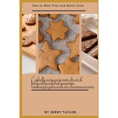 (영문도서) How to Meal Prep and Batch Cook: Cordially invites you to master the art of batch cooking and... Paperback, Independently Published, English, 9798874376857
