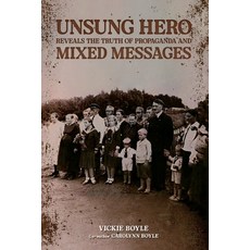 (영문도서) Unsung Hero Reveals the Truth of Propaganda and Mixed Messages Paperback, Kdp Publishers, English, 9798330562770