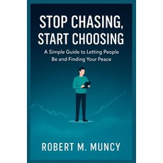 (外文書)Stop Chasing Start Choosing: A Simple Guide to Letting People Be and Finding You... Paperback, Independently Published, English