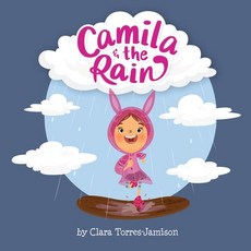 Camila and the Rain: Sometimes when the rain hits we have to think outside the box to have fun. Paperback, Resiliency Group LLC