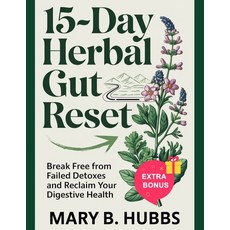 (영문도서) 15-Day Herbal Gut Reset: Break Free from Failed Detoxes and Reclaim Your Digest... Paperback, Independently Published, English, 9798341379787