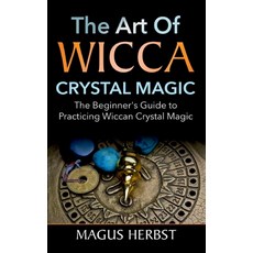 The Art of Wicca Crystal Magic: The Beginner's Guide to Practicing Wiccan Crystal Magic Paperback, Books on Demand, English, 9783752640748