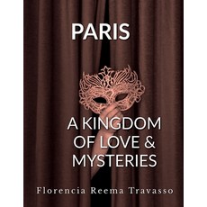 (英文圖書)Paris: A Kingdom of Love and Mysteries 平裝版, Notion Press, 英文
