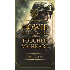 (英文圖書)Howie The Savvy Soldier Who Touched My Heart 精裝版, Heritage Book Publishing, 英文