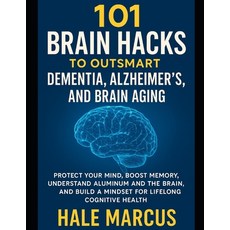 (영문도서)101 Brain Hacks to Outsmart Dementia Alzheimer's and Brain Aging: Protect Your... Paperback, Independently Published, English, 9798243274036