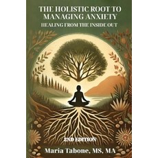 (英文圖書)The Holistic Root to Managing Anxiety Healing From the Inside Out 平裝版, Holistic Root, LLC, 英文