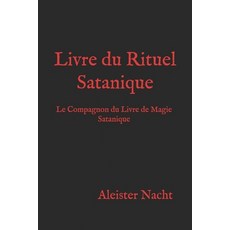 (英文圖書)Livre du Rituel Satanique: Le Compagnon du Livre de Magie Satanique 平裝版, Loki/Speckbohne Publishing, 英文