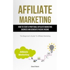 (영문도서) Affiliate Marketing: How To Start A Profitable Affiliate Marketing Business And Generate Pass... Paperback, Manuel Fanzecco, English, 9781915162519