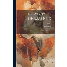 (영문도서) The Works of Thomas Reid; With an Account of His Life and Writings; Volume 3 Hardcover, Legare Street Press, English, 9781020339080