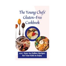 (영문도서) The Young Chefs' Gluten-Free Cookbook: 100+ Easy-to-Follow Recipes for Your Kids to Enjoy Paperback, Independently Published, English, 9798387835667